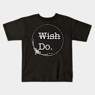 Wish Do - Quotes collection Kids T-Shirt